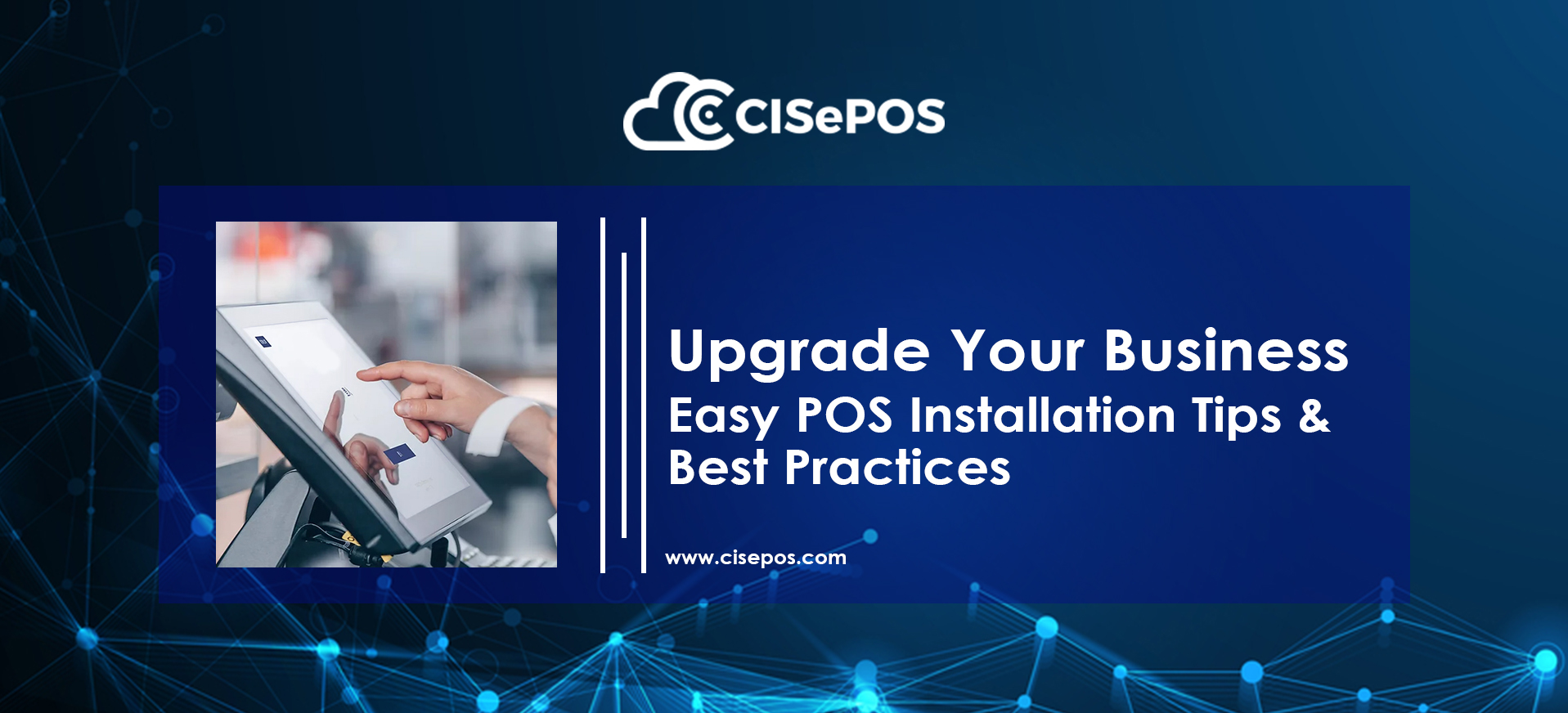 Upgrade Your Business: Easy POS Installation Tips & Best Practices