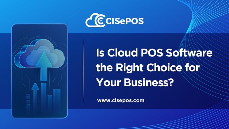 Is Cloud POS Software the Right Choice for Your Business?